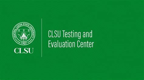 CLSU Testing and Evaluation Center .